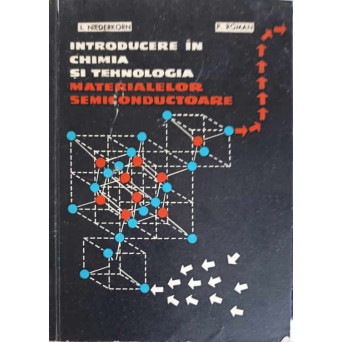 INTRODUCERE IN CHIMIA SI TEHNOLOGIA MATERIALELOR SEMICONDUCTOARE