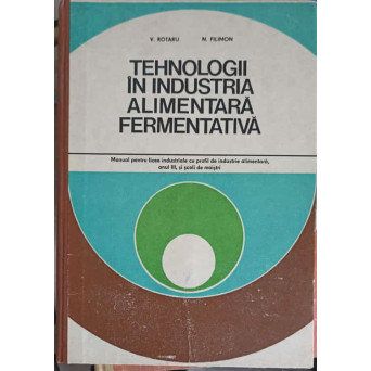 TEHNOLOGII IN INDUCTRIA ALIMENTARA FERMENTATIVA, MANUAL PENTRU ANUL III