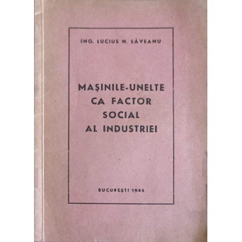MASINILE-UNELTE CA FACTOR SOCIAL AL INDUSTRIEI
