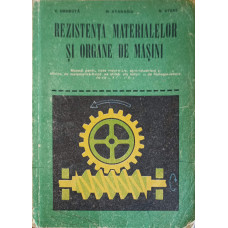 REZISTENTA MATERIALELOR SI ORGANE DE MASINI, MANUAL PENTRU CLASE A A X-A SI A A XI-A