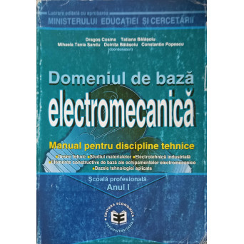 DOMENIUL DE BAZA ELECTROMECANICA, MANUAL PENTRU DISCIPLINE TEHNICE, ANUL I