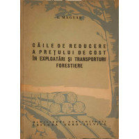 CAILE DE REDUCERE A PRETULUI DE COST IN EXPLOATARI SI TRANSPORTURI FORESTIERE CAILE DE REDUCERE A PRETULUI DE COST IN EXPLOATARI SI TRANSPORTURI FORESTIERE