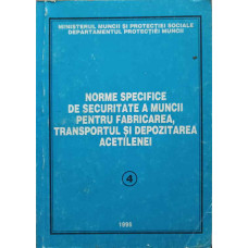 NORME SPECIFICE DE SECURITATE A MUNCII PENTRU FABRICAREA, TRANSPORTUL SI DEPOZITAREA ACETILENEI