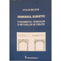 DEMERSUL EURISTIC. FUNDAMENTUL TEHNICILOR SI METODELOR DE CREATIE DEMERSUL EURISTIC. FUNDAMENTUL TEHNICILOR SI METODELOR DE CREATIE