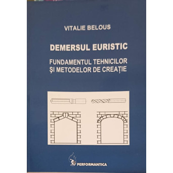 DEMERSUL EURISTIC. FUNDAMENTUL TEHNICILOR SI METODELOR DE CREATIE