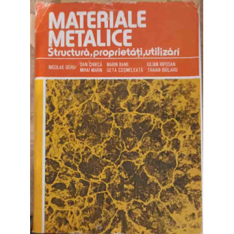 MATERIALE METALICE. STRUCTURA, PROPRIETATI, UTILIZARI