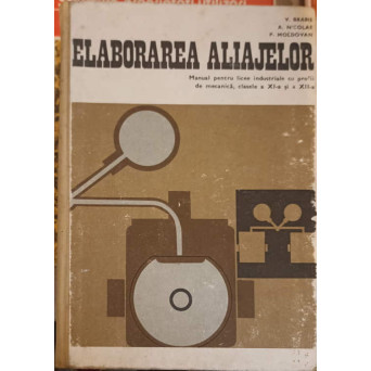 ELABORAREA ALIAJELOR, MANUAL PENTRU LICEE INDUSTRIALE CLASELE A XI-A SI A XII-A