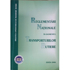 REGLEMENTARI NATIONALE IN DOMENIUL TRANSPORTURILOR RUTIERE