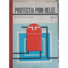 PROTECTIA PRIN RELEE, MANUAL PENTRU LICEE DE SPECIALITATE ANUL IV