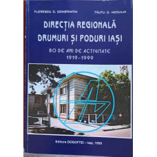 DIRECTIA REGIONALA DRUMURI SI PODURI IASI. 80 DE ANI DE ACTIVITATE 1991-1999