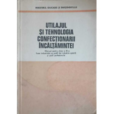 UTILAJUL SI TEHNOLOGIA CONFECTIONARII INCALTAMINTEI, MANUAL PENTRU CLASA A XI-A