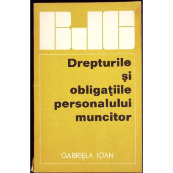DREPTURILE SI OBLIGATIILE PERSONALULUI MUNCITOR
