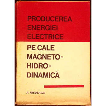 PRODUCEREA ENERGIEI ELECTRICE PE CALE MAGNETO-HIDRO-DINAMICA