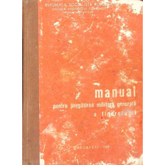 MANUAL PENTRU PREGATIREA MILITARA GENERALA A TINERETULUI