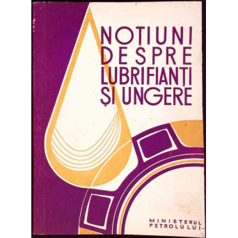 NOTIUNI DESPRE LUBRIFIANTI SI UNGERE