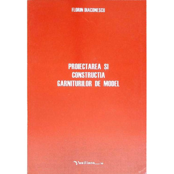 PROIECTAREA SI CONSTRUCTIA GARNITURILOR DE MODEL