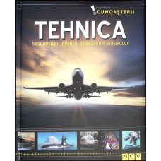 AVENTURA CUNOASTERII. TEHNICA: DESCOPERIRI, INVENTII, TEHNOLOGIA VIITORULUI