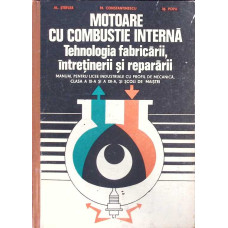 MOTOARE CU COMBUSTIE INTERNA. TEHNOLOGIA FABRICARII, INTRETINERII SI REPARARII