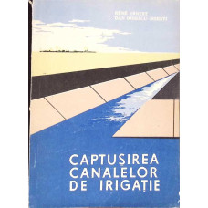 CAPTUSIREA CANALELOR DE IRIGATIE