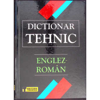 DICTIONAR TEHNIC ENGLEZ-ROMAN