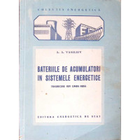 BATERIILE DE ACUMULATORI IN SISTEMELE ENERGETICE BATERIILE DE ACUMULATORI IN SISTEMELE ENERGETICE