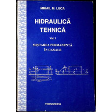 HIDRAULICA TEHNICA VOL.1 MISCAREA PERMANENTA IN CANALE