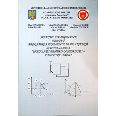 SELECTIE DE PROBLEME PENTRU PREGATIREA EXAMENULUI DE LICENTA, SPECIALIZAREA INSTALATII PENTRU CONSTRUCTII - POMPIERI