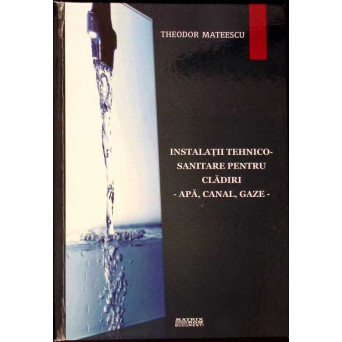 INSTALATII TEHNICO-SANITARE PENTRU CLADIRI - APA, CANAL, GAZE