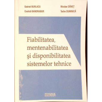 FIABILITATEA, MENTENABILITATEA SI DISPONIBILITATEA SISTEMELOR TEHNICE