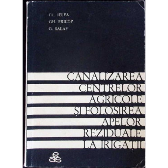 CANALIZAREA CENTRELOR AGRICOLE SI FOLOSIREA APELOR REZIDUALE LA IRIGATII
