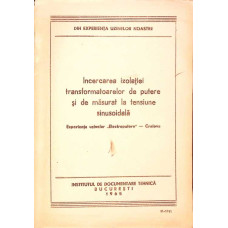 INCERCAREA IZOLATIEI TRANSFORMATOARELOR DE PUTERE SI DE MASURAT LA TENSIUNE SINUSOIDALA. EXPERIENTA UZINELOR "ELECTROPUTERE" - CRAIOVA