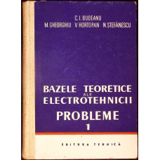 BAZELE TEORETICE ALE ELECTROTEHNICII. PROBLEME VOL.1