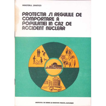PROTECTIA SI REGULILE DE COMPORTARE A POPULATIEI IN CAZ DE ACCIDENT NUCLEAR