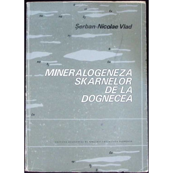 MINERALOGENEZA SKARNELOR DE LA DOGNECEA