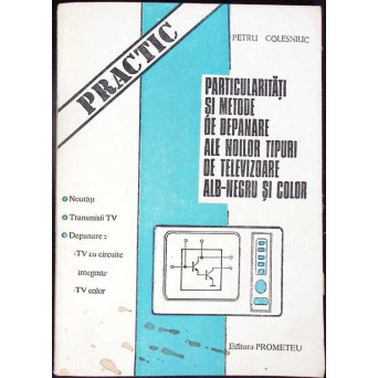 PARTICULARITATI SI METODE DE DEPANARE ALE NOILOR TIPURI DE TELEVIZOARE