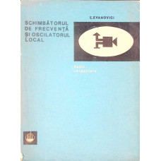 SCHIMBATORUL DE FRECVENTA SI OSCILATORUL LOCAL