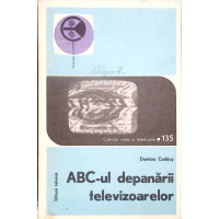ABC-UL DEPANARII TELEVIZOARELOR VOL.1