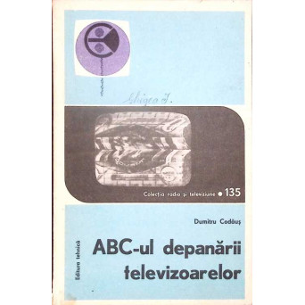 ABC-UL DEPANARII TELEVIZOARELOR VOL.1