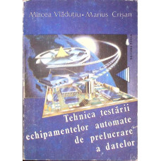 TEHNICA TESTARII ECHIPAMENTELOR AUTOMATE DE PRELUCRARE A DATELOR