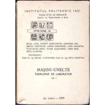 MASINI-UNELTE. INDRUMAR DE LABORATOR VOL.1