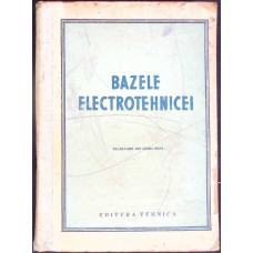 BAZELE ELECTROTEHNICEI VOL.1