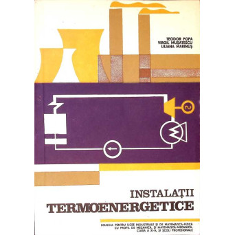 INSTALATII TERMOENERGETICE. MANUAL PENTRU LICEE INDUSTRIALE, CLASA A XI-A