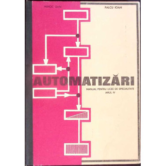 AUTOMATIZARI, MANUAL PENTRU LICEE DE SPECIALITATE ANUL IV