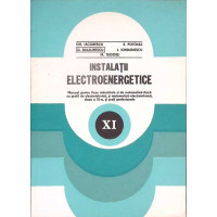 INSTALATII ELECTROENERGETICE. MANUAL PENTRU CLASA A XI-A INSTALATII ELECTROENERGETICE. MANUAL PENTRU CLASA A XI-A
