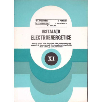 INSTALATII ELECTROENERGETICE. MANUAL PENTRU CLASA A XI-A