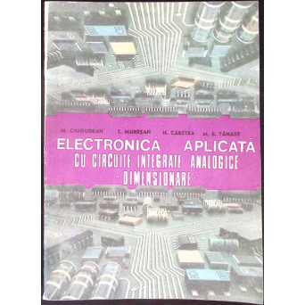 ELECTRONICA APLICATA CU CIRCUITE INTEGRATE ANALOGICE - DIMENSIONARE