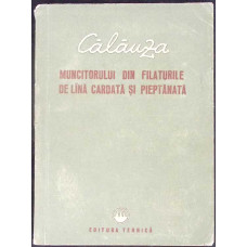 CALAUZA MUNCITORULUI DIN FILATURILE DE LANA CARDATA SI PIEPTANATA CALAUZA MUNCITORULUI DIN FILATURILE DE LANA CARDATA SI PIEPTANATA