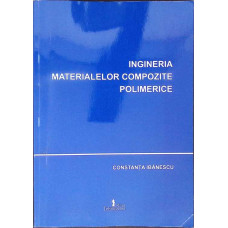 INGINERIA MATERIALELOR COMPOZITE POLIMERICE