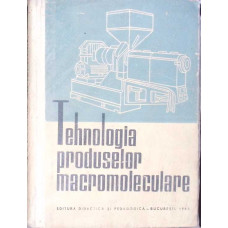 TEHNOLOGIA PRODUSELOR MACROMOLECULARE, MANUAL PENTRU SCOLILE TEHNICE