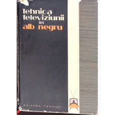 TEHNICA TELEVIZIUNII IN ALB-NEGRU